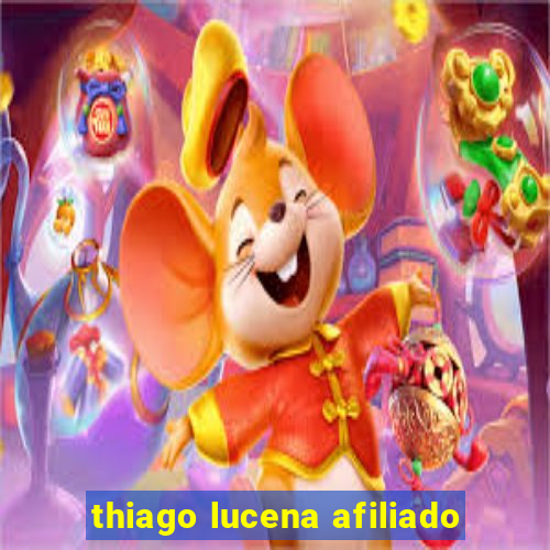 thiago lucena afiliado